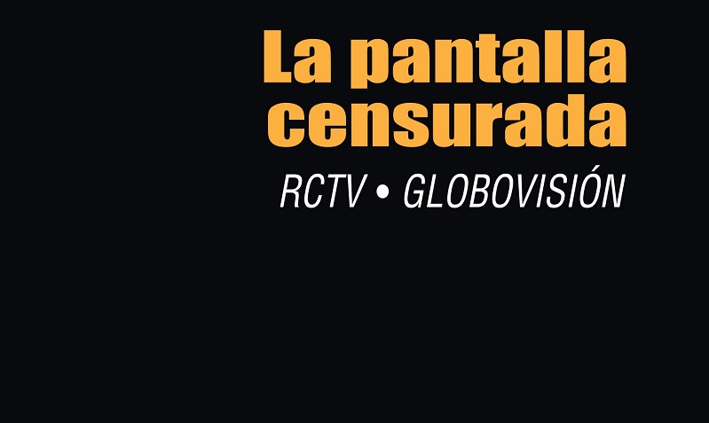 La Pantalla Censurada RCTV – Globovisión
