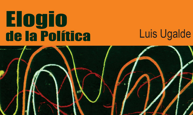 Artículos de Luis Ugalde en “Elogio de la política”