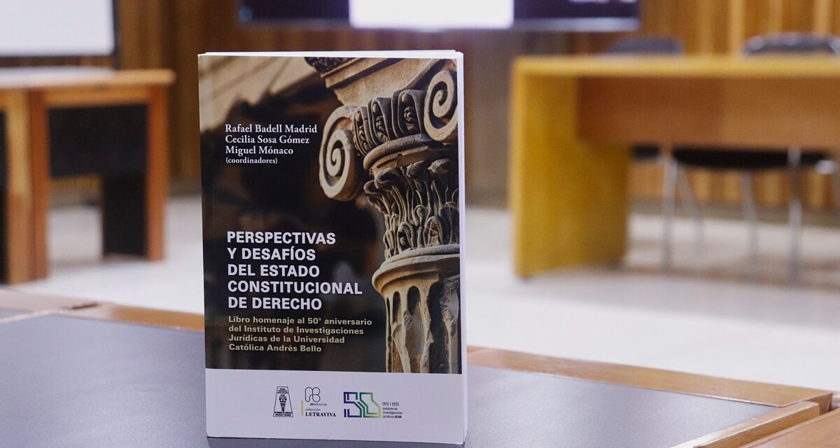 Nuevo libro del Instituto de Investigaciones Jurídicas UCAB compila perspectivas sobre el Estado Constitucional de Derecho